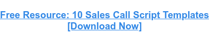 Free Resource: 10 Sales Call Script Templates  [Download Now]